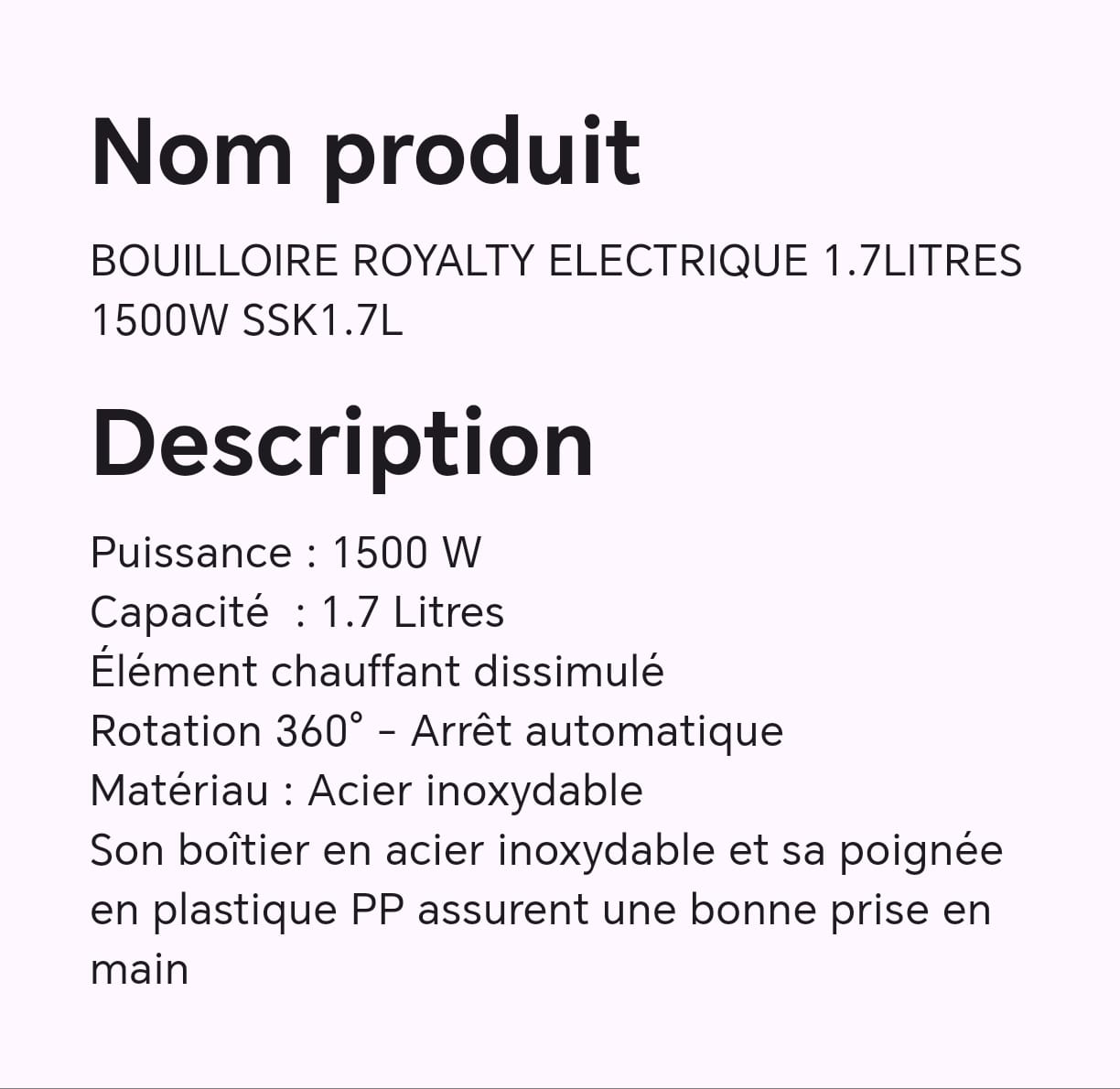 BOUILLOIRE ROYALTY ELECTRIQUE 1.7LITRES 1500W SSK1.7L BOUILLOIRE ROYALTY ELECTRIQUE 1.7LITRES 1500W SSK1.7L