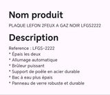 PLAQUE LEFON 2FEUX A GAZ NOIR LFGS2222 PLAQUE LEFON 2FEUX A GAZ NOIR LFGS2222
