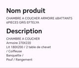 CHALBRE A  COUCHER ARMOIRE 6BATTANTS 6PIECES GRIS EFTELYA