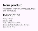 MICRO ONDE HAIER ENCASTRABLE 28LITRES GRIS HBMW28LBG