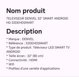 Téléviseur DENVEL 32" SMART ANDROIS HD 32DEHDSMART
