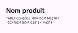 Table console 180X40CM M6318 130X70CM noir G6318+M6318