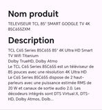 TELEVISEUR TCL 85" SMART GOOGLE TV 4K 85C655ZXM