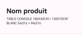 Table console 180X40CM / 130X70CM blanc G6316 + M6316