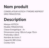 CONGELATEUR ASTECH 7TIROIRS NOFROST GRIS FRN422STOG