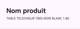 TABLE TELEVISEUR T805 NOIR BLANC 1.80
