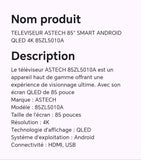 TELEVISEUR ASTECH 85" SMART ANDROID QLED 4K 85ZL5010A