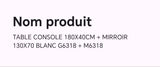 TABLE CONSOLE 180X40CM + MIRROIR 130X70 BLANC G6318 + M6318