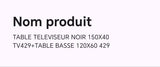 TABLE TELEVISEUR NOIR 150X40 TV439+ TABLE BASSE 120X60 429