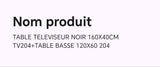 TABLE TELEVISEUR NOIR 160X40 TV204 TABLE BASSE 120X60 204