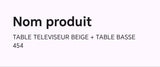 TABLE TELEVISEUR BEIGE + TABLE BASSE 454
