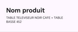 TABLE TELEVISEUR NOIR CAFÉ 150X34 + TABLE BASSE 452
